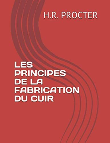 Les Principes De La Fabrication Du Cuir