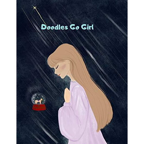 Doodles Go Girl !: Coloring & Activity Book 56 Inspiring Designs Beginner-Friendly Empowering Art Activities For Tweens