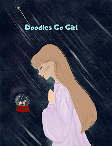 Doodles Go Girl !: Coloring & Activity Book 56 Inspiring Designs Beginner-Friendly Empowering Art Activities For Tweens