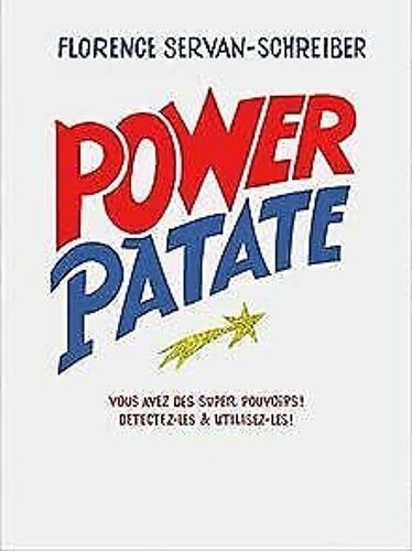 Power Patate: Vous Avons Tous De Super Pouvoirs, Apprenez À Détecter Et Utilisez Les Vôtres