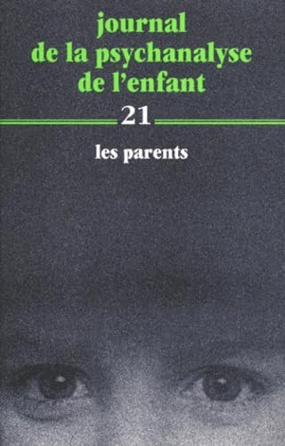 Journal De La Psychanalyse De L'enfant 21. Les Parents