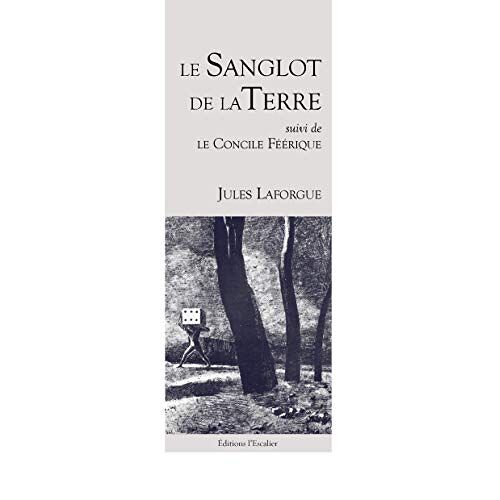 Le Sanglot De La Terre (Suivi De : Le Concile Féérique)