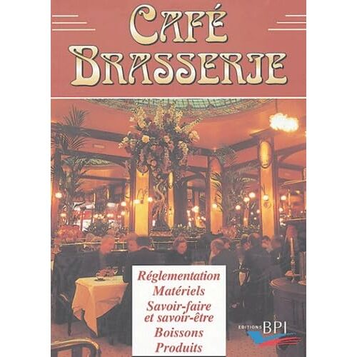 Café Brasseries, Réglementation, Matériels, Savoir-Faire Et Savoir-Etre, Boissons, Produits