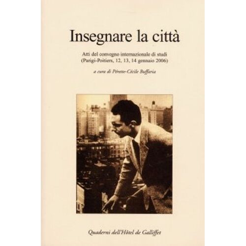 Insegnare La Città. Atti Del Convegno Internazionale Di Studi
