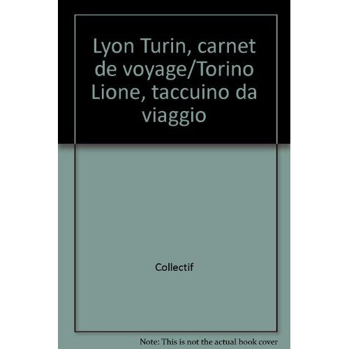 Lyon Turin, Carnet De Voyage/Torino Lione, Taccuino Da Viaggio