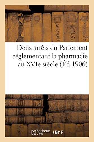 Deux Arrêts Du Parlement Réglementant La Pharmacie Au Xvie Siècle