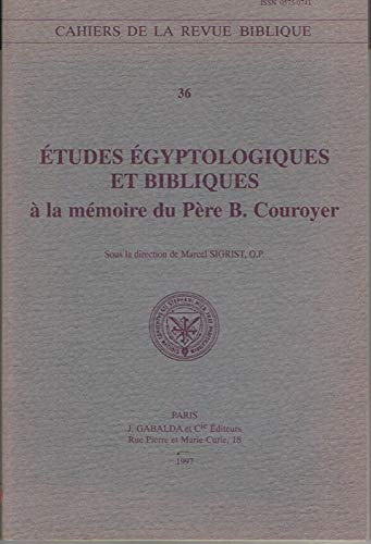 Etudes Egyptologiques Et Bibliques A La Memoire Du Pere B. Couroyer (Cahiers De La Revue Biblique)
