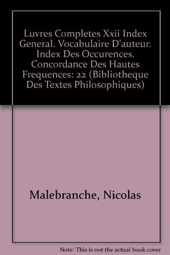 Oeuvres Complètes De Malebranche: Index Général, Vocabulaire D'auteur, Index Des Occurrences, Concordance Des Hautes Fréquences