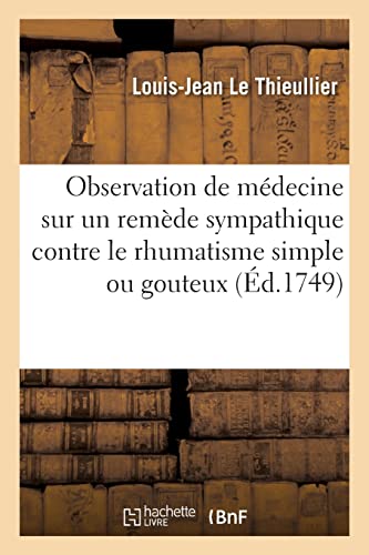 Observation De Médecine Sur Un Remède Sympathique Contre Le Rhumatisme Simple Ou Gouteux