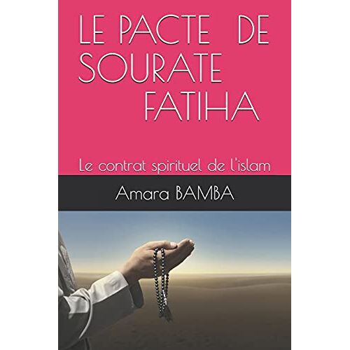 Le Pacte De Sourate Fatiha: Le Contrat Spirituel De L'islam
