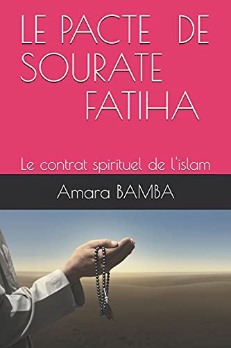 Le Pacte De Sourate Fatiha: Le Contrat Spirituel De L'islam
