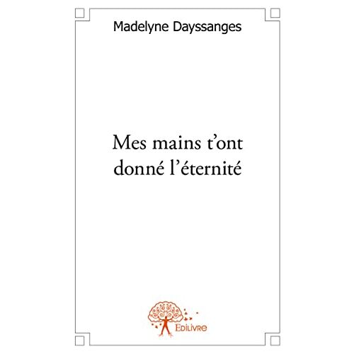 Mes Mains T'ont Donné L'éternité
