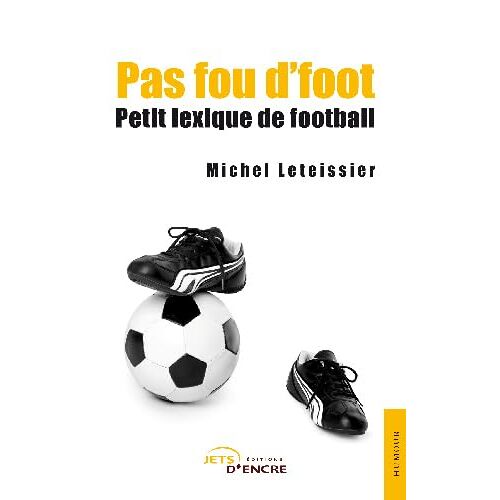 Pas Fou D'Foot, Petit Lexique De Football