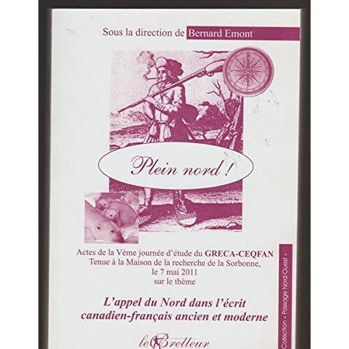 Plein Nord! : Actes De La VèMe JournéE D'éTude Du Greca-Ceqfan