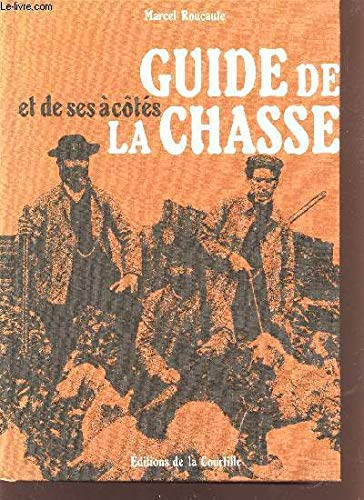 Guide De La Chasse Et De Ses À-Côtés.