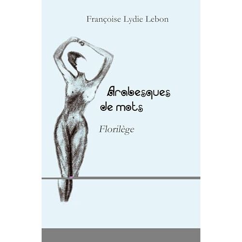 Arabesques De Mots - Florilège