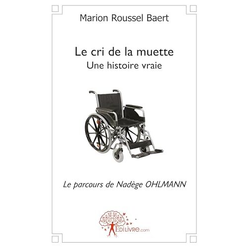 Le Cri De La Muette - Une Histoire Vraie - Le Parcours De Nadège Ohlmann