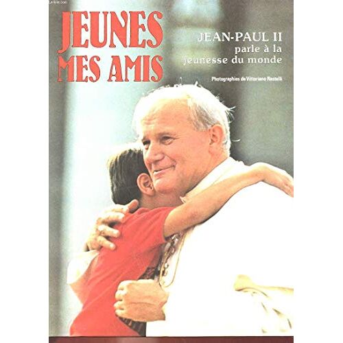Jeunes Mes Amis - Jean-Paul Ii Parle A La Jeunesse Du Monde