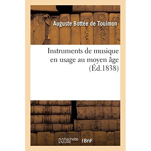 Instruments De Musique En Usage Au Moyen Âge, Par M. Bottée De Toulmon, ...