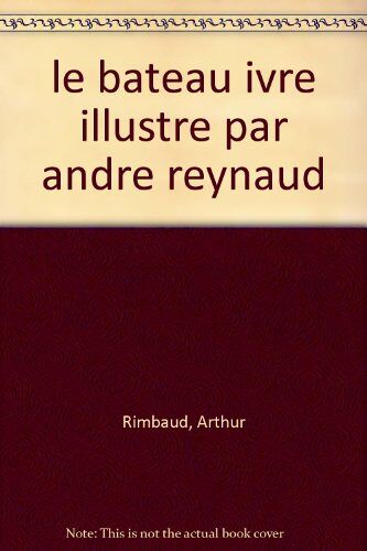 Le Bateau Ivre Illustré Par André Reynaud Par Rimbaud Arthur