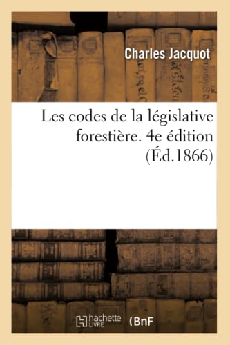 Les Codes De La Législative Forestière. Code Forestier, L'ordonnance Réglementaire Du 1er Août 1827