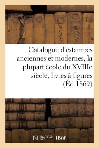 Catalogue D'estampes Anciennes Et Modernes, La Plupart École Du Xviiie Siècle, Livres À Figures