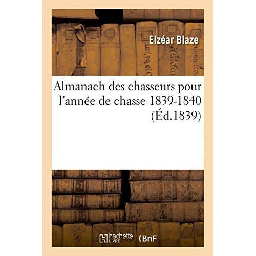 Almanach Des Chasseurs Pour L'année De Chasse 1839-1840
