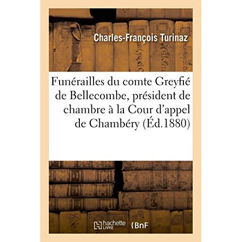 Funérailles De M. Le Comte Greyfié De Bellecombe, Président De Chambre À La Cour D'appel De Chambéry