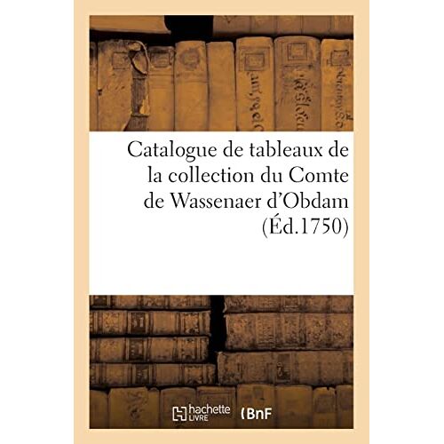 Catalogue De Tableaux De La Collection Du Comte De Wassenaer D'obdam