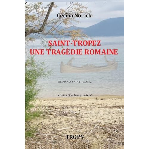 Saint-Tropez Une TragãDie Romaine "Couleur Premium": De La Pise Antique Ã  Saint-Tropez