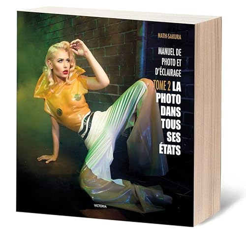 La Photo Dans Tous Ses États T.2 - Manuel De Photo Et D'éclairage