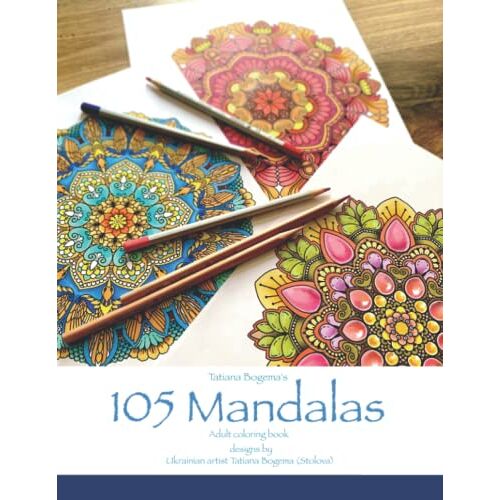 Tatiana Bogema's 105 Mandalas - Adult Coloring Book: Designs Of Ukrainian Artist Tatiana Bogema For Stress Relief And Relaxation