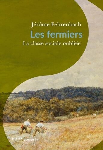 Les Fermiers - La Classe Sociale Oubliée (1680-1830)