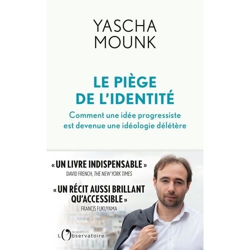 Le Piège De L'identité - Comment Une Idée Progressiste Est Devenue Une Idéologie Délétère
