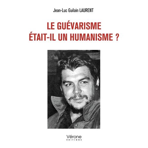 Le Guévarisme Était-Il Un Humanisme ?