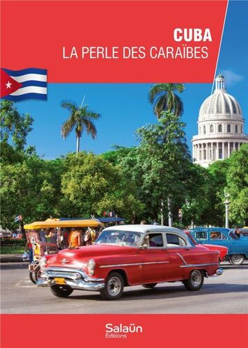 Cuba, La Perle Des Caraïbes