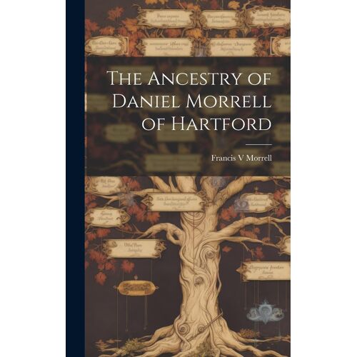 The Ancestry Of Daniel Morrell Of Hartford