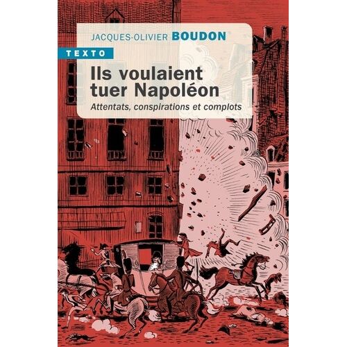 Ils Voulaient Tuer Napoléon - Attentats, Conspirations Et Complots