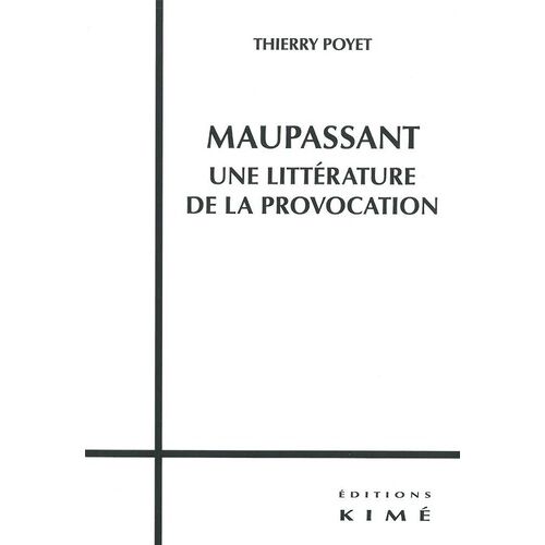 Maupassant, Une Littérature De La Provocation