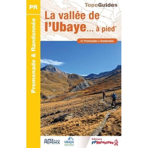 La Vallée De L'ubaye - À Pied - 51 Promenades & Randonnées