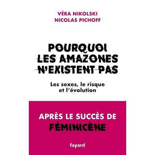 Pourquoi Les Amazones N'existent Pas - Les Sexes, Le Risque Et L'évolution