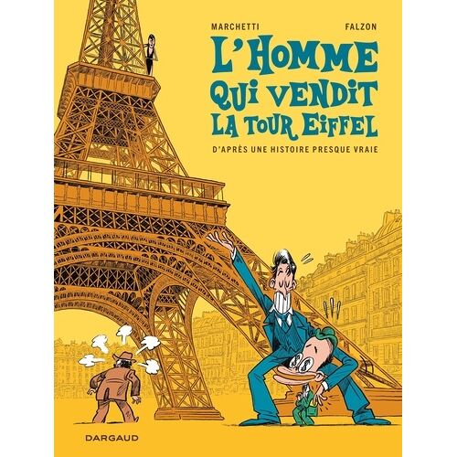 L'homme Qui Vendit La Tour Eiffel - D'après Une Histoire Presque Vraie