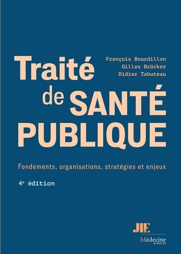Traité De Santé Publique - Fondements, Organisations, Stratégies Et Enjeux