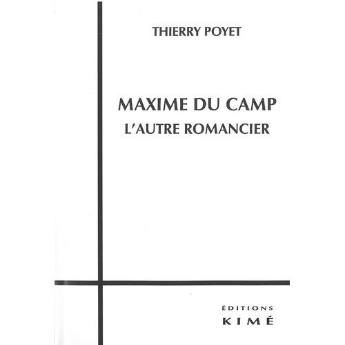 Maxime Du Camp - L'autre Romancier