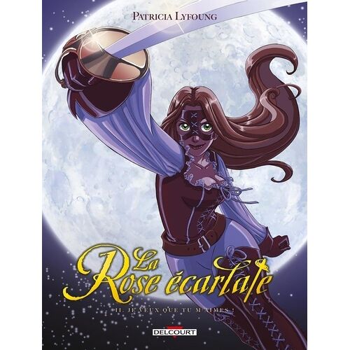 Rose Écarlate (La) - Tome 2 : Je Veux Que Tu M'aimes !