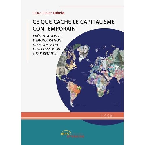 Ce Que Cache Le Capitalisme Contemporain - Présentation Et Démonstration Du Modèle "Par Relais