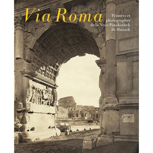 Via Roma - Peintres Et Photographes De La Neue Pinakothek De Munich