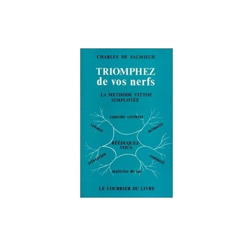 Triomphez De Vos Nerfs Charles De Salmiech: La Méthode Vittoz Simplifiée