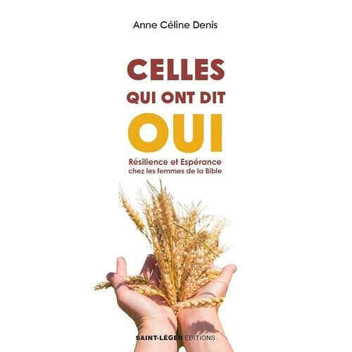 Celles Qui Ont Dit Oui - Résilience Et Espérance Chez Les Femmes De La Bible