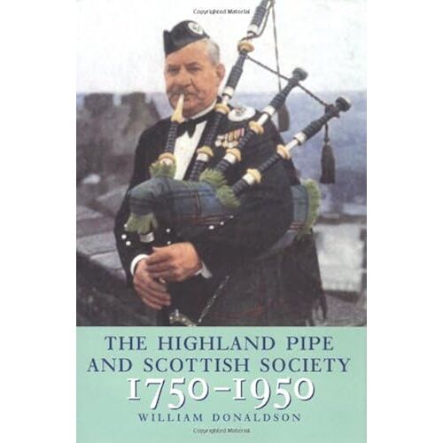 The Highland Pipe And Scottish Society 1750-1950